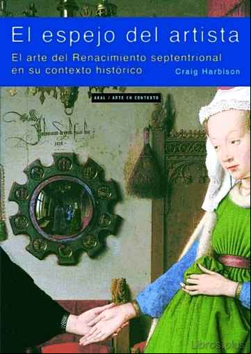 Descargar gratis ebook EL ESPEJO DEL ARTISTA: EL ARTE DEL RENACIMIENTO SEPTETRIONAL EN S U CONTEXTO HISTORICO en epub