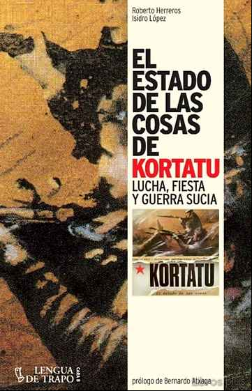 Descargar gratis ebook EL ESTADO DE LAS COSAS DE KORTATU: LUCHA, FIESTA Y GUERRA SUCIA en epub