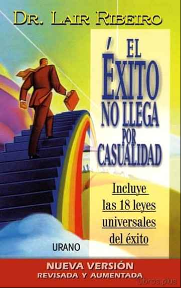 Descargar gratis ebook EL EXITO NO LLEGA POR CASUALIDAD (INCLUYE LAS 18 LEYES UNIVERSALE S DEL EXITO) en epub