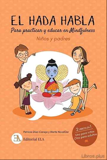 Descargar gratis ebook EL HADA HABLA. MINDFULNESS PARA NIÑOS Y PADRES: PARA PRACTICAR Y EDUCAR EN MINDFULNESS en epub