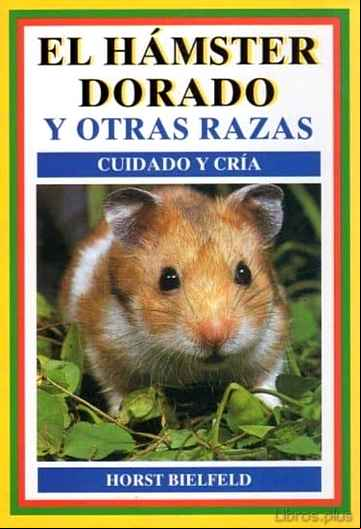Descargar gratis ebook EL HAMSTER DORADO Y OTRAS RAZAS:CUIDADO Y CRIA en epub