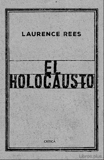Descargar gratis ebook EL HOLOCAUSTO: LAS VOCES DE LAS VICTIMAS Y DE LOS VERDUGOS en epub