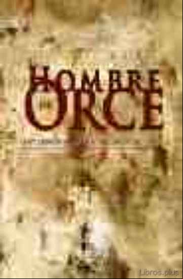 Descargar gratis ebook EL HOMBRE DE ORCE: LOS HOMINIDOS QUE LLEGARON DEL SUR en epub