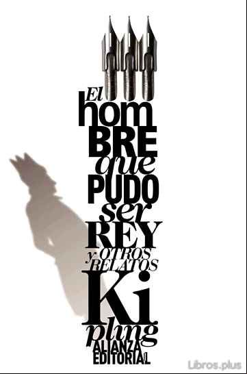 Descargar gratis ebook EL HOMBRE QUE PUDO SER REY Y OTROS RELATOS en epub