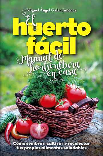 Descargar gratis ebook EL HUERTO FÁCIL. MANUAL DE HORTICULTURA EN CASA en epub