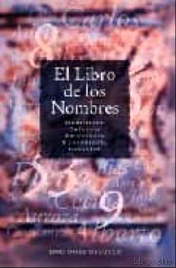 Descargar ebook EL LIBRO DE LOS NOMBRES: SIGNIFICADO, ORIGENES, ETIMOLOGIA, NUMER OLOGIA, ONOMASTICA, CARACTER
