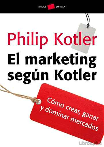 Descargar gratis ebook EL MARKETING SEGUN KOTLER: COMO CREAR, GANAR Y DOMINAR MERCADOS en epub