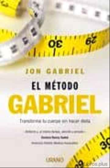 Descargar libro EL METODO GABRIEL: TRANSFORMA TU CUERPO SIN HACER DIETA