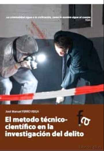 Descargar ebook EL METODO TÉCNICO-CIENTÍFICO EN LA INVESTIGACIÓN DEL DELITO