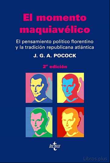 Descargar gratis ebook EL MOMENTO MAQUIAVELICO: EL PENSAMIENTO POLITICO FLORENTINO Y LA TRADICION REPUBLICANA ATLANTICA en epub