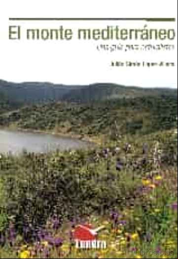 Descargar gratis ebook EL MONTE MEDITERRANEO: UNA GUIA PARA NATURALISTAS en epub