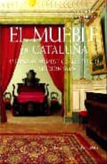 Descargar gratis ebook EL MUEBLE EN CATALUÑA: EL ESPACIO DOMESTICO DEL GOTICO AL MODERNI SMO en epub