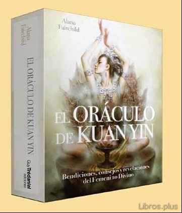 Descargar gratis ebook EL ORACULO DE KUAN YIN: BENDICIONES, CONSEJOS Y REVELACIONES DEL FEMENINO DIVINO en epub