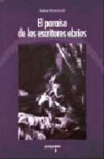 Descargar gratis ebook EL PARAISO DE LOS ESCRITORES EBRIOS en epub