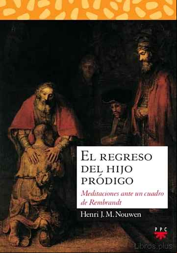 Descargar gratis ebook EL REGRESO DEL HIJO PRODIGO:MEDITACIONES ANTE UN CUADRO DE REMBRANDT en epub