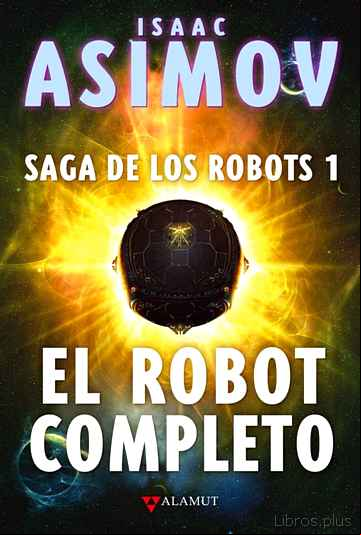 Descargar ebook EL ROBOT COMPLETO: SAGA DE LOS ROBOTS 1