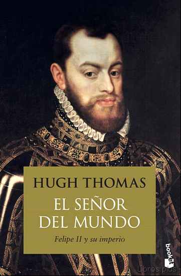 Descargar gratis ebook EL SEÑOR DEL MUNDO: FELIPE II Y SU IMPERIO en epub