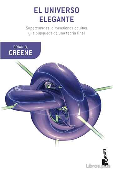 Descargar gratis ebook EL UNIVERSO ELEGANTE: SUPERCUERDAS, DIMENSIONES OCULTAS Y LA BUSQ UEDA DE LA TEORIA DEFINITIVA en epub