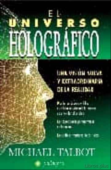 Descargar gratis ebook EL UNIVERSO HOLOGRAFICO: UNA VISION NUEVA Y EXTRAORDINARIA DE LA REALIDAD en epub