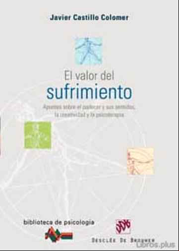 Descargar ebook EL VALOR DEL SUFRIMIENTO : APUNTES SOBRE EL PADECER Y SUS SENTIMI ENTOS, LA CREATIVIDAD Y LA PSICOTERAPIA en epub