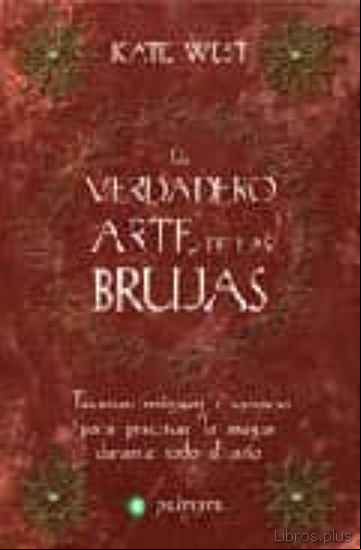 Descargar gratis ebook EL VERDADERO ARTE DE LAS BRUJAS: TECNICAS MAGICAS Y CONSEJOS PARA PRACTICAR LA MAGIA DURANTE TODO EL AÑO en epub