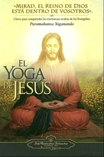 Descargar gratis ebook EL YOGA DE JESUS: CLAVES PARA COMPRENDER LAS ENSEÑANAZAS OCULTAS DE LOS EVANGELIOS en epub