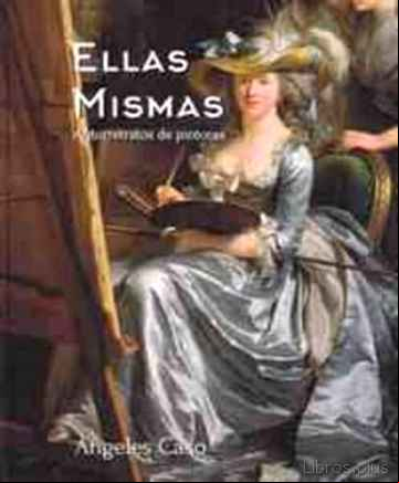 Descargar gratis ebook ELLAS MISMAS. AUTORRETRATOS DE PINTORAS (3ªED.) en epub