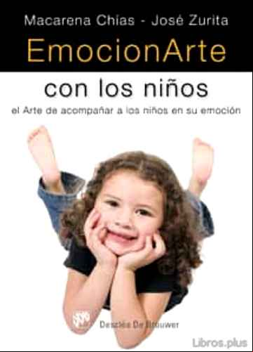 Descargar libro EMOCIONARTE CON LOS NIÑOS: EL ARTE DE ACOMPAÑAR A LOS NIÑOS EN SU EMOCION