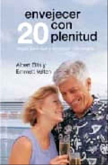 Descargar ebook ENVEJECER CON PLENITUD: 20 REGLAS PARA VIVIR Y ENVEJECER CON ALEG RIA