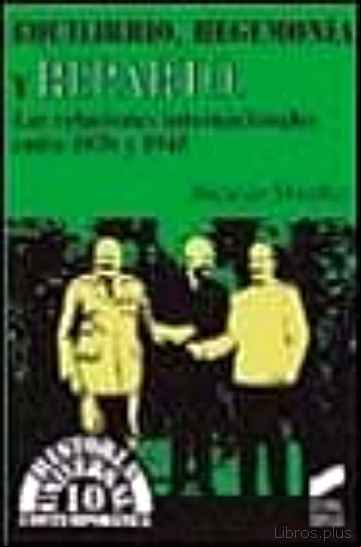 Descargar gratis ebook EQUILIBRIO, HEGEMONIA Y REPARTO: LAS RELACIONES INTERNACIONALES E NRE 1870 Y 1945 en epub