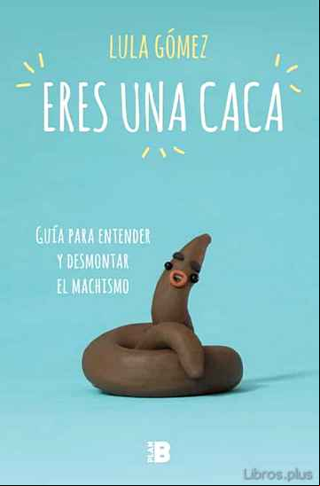 Descargar gratis ebook ERES UNA CACA en epub