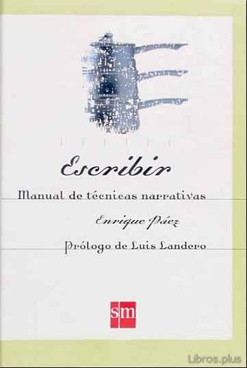 Descargar libro ESCRIBIR: MANUAL DE TECNICAS NARRATIVAS