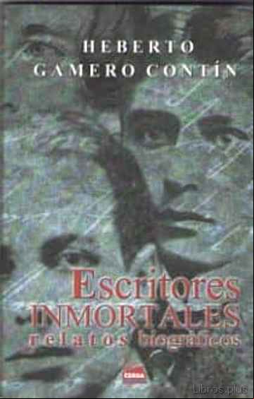 Descargar gratis ebook ESCRITORES INMORTALES: RELATOS BIOGRAFICOS en epub