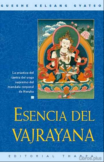 Descargar ebook ESENCIA DEL VAJRAYANA: PRACTICA DEL TANTRA DEL YOGA SUPREMO DEL M ANDALA CORPORAL DE HERUKA