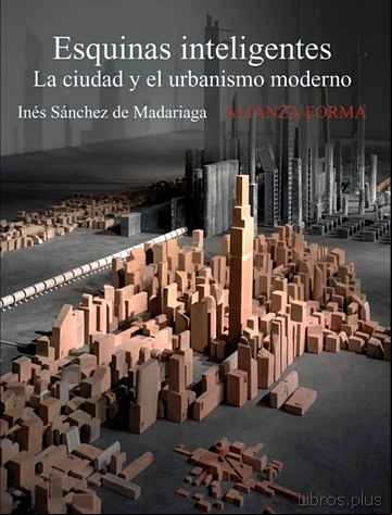 Descargar gratis ebook ESQUINAS INTELIGENTES: LA CIUDAD Y EL URBANISMO MODERNO en epub