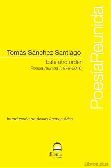 Descargar gratis ebook ESTE OTRO ORDEN:POESIA REUNIDA (1979-2016) en epub