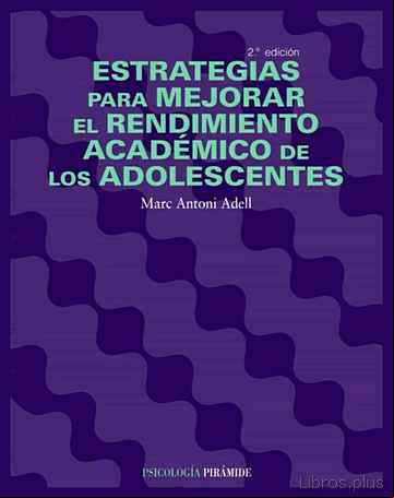Descargar gratis ebook ESTRATEGIAS PARA MEJORAR EL RENDIMIENTO ACADEMICO DE LOS ADOLESCE NTES (2ª ED.) en epub