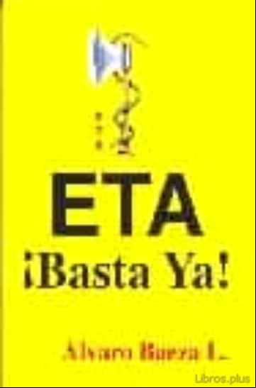 Descargar gratis ebook ETA ¡BASTA YA!: HISTORIA TERRORISTA DE ETA en epub