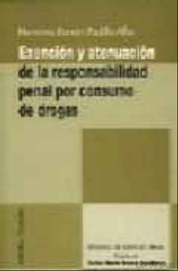 Descargar gratis ebook EXENCION Y ATENUACION DE LA RESPONSABILIDAD PENAL POR CONSUMO DE DROGAS en epub