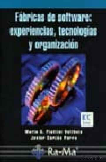 Descargar gratis ebook FABRICAS DEL SOFTWARE: EXPERIENCIAS, TECNOLOGIAS Y ORGANIZACION en epub