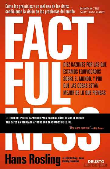 Descargar gratis ebook FACTFULNESS: DIEZ RAZONES POR LAS QUE ESTAMOS EQUIVOCADOS SOBRE EL MUNDO Y POR QUE LAS COSAS ESTÁN MEJOR DE LO QUE PIENSAS en epub