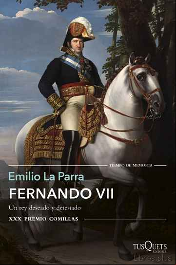 Descargar gratis ebook FERNANDO VII: UN REY DESEADO Y DETESTADO (PREMIO COMILLAS DE HISTORIA, BIOGRAFIA Y MEMORIAS) en epub