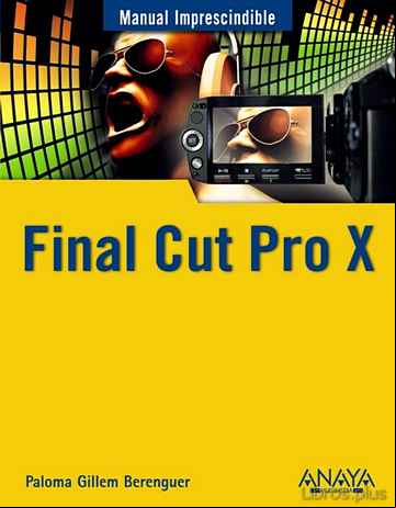 Descargar gratis ebook FINAL CUT PRO X (MANUAL IMPRESCINDIBLE) en epub