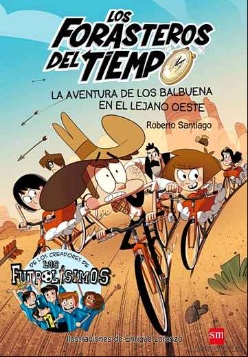 Descargar gratis ebook FORASTEROS DEL TIEMPO 1 :AVENTURA DE LOS BALBUENA EN EL LEJANO OESTE en epub