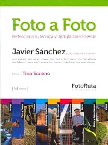 Descargar libro FOTO A FOTO: PERFECCIONA TU TECNICA Y DISFUTA APRENDIENDO (FOTO-R UTA)