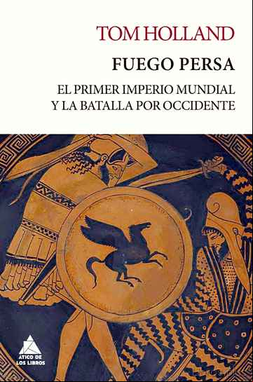 Descargar gratis ebook FUEGO PERSA: EL PRIMER IMPERIO MUNDIAL Y LA BATALLA POR OCCIDENTE en epub