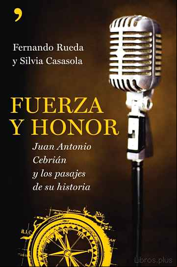 Descargar ebook FUERZA Y HONOR: JUAN ANTONIO CEBRIAN Y LOS PASAJES DE SU HISTORIA
