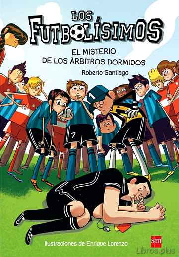 Descargar gratis ebook FUTBOLISIMOS 1: EL MISTERIO DE LOS ÁRBITROS DORMIDOS en epub