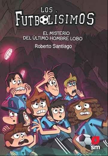 Descargar gratis ebook FUTBOLISIMOS 16: EL MISTERIO DEL ULTIMO HOMBRE LOBO en epub