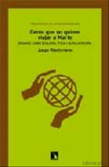 Descargar gratis ebook GENTE QUE NO QUIERE VIAJAR A MARTE: ENSAYOS SOBRE ECOLOGIA, ETICA Y AUTOLIMITACION en epub